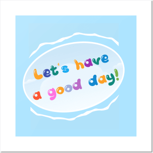 LET'S HAVE A GOOD DAY! Posters and Art